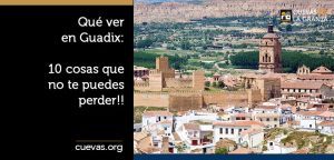 Que ver en Guadix 10 cosas que no te puedes perder